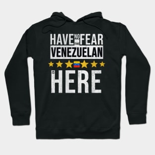 Have No Fear The Venezuelan Is Here - Gift for Venezuelan From Venezuela Hoodie